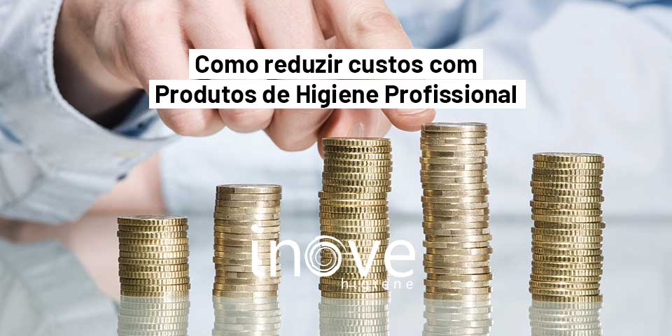 reduzir-custos-com-produtos-de-higiene-profissional